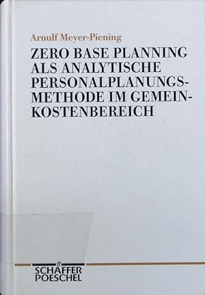 Seller image for Zero Base Planning als analytische Personalplanungsmethode im Gemeinkostenbereich. Einsatzbedingungen und Grenzen der Methodenanwendung. for sale by Antiquariat Bookfarm