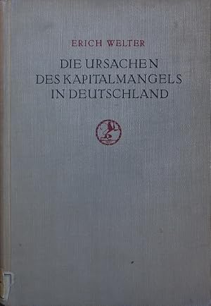 Imagen del vendedor de Die Ursachen des Kapitalmangels in Deutschland. a la venta por Antiquariat Bookfarm