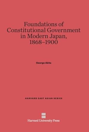 Immagine del venditore per Foundations of Constitutional Government in Modern Japan, 1868-1900 venduto da moluna