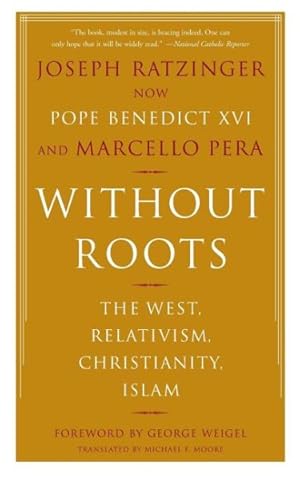 Seller image for Without Roots : The West, Relativism, Christianity, Islam for sale by GreatBookPricesUK