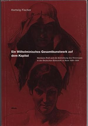 Bild des Verkufers fr Ein Wilhelminisches Gesamtkunstwerk auf dem Kapitol. Hermann Prell und die Einrichtung des Thronsaals in der Deutschen Botschaft zu Rom 1894-1899 Hermann Prell und die Einrichtung des Thronsaals in der Deutschen Botschaft zu Rom 1894-1899 zum Verkauf von PlanetderBuecher