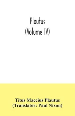 Bild des Verkufers fr Plautus (Volume IV) zum Verkauf von WeBuyBooks