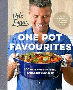 One Pot Favourites: 100 Easy Meals to Roast, Braise and Slow Cook