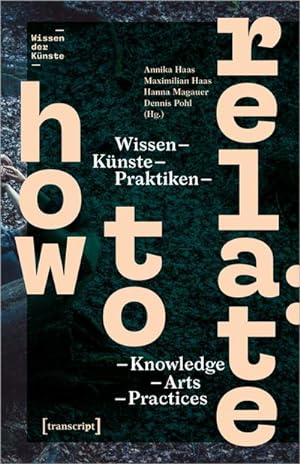 Imagen del vendedor de How to Relate : Wissen, Knste, Praktiken / Knowledge, Arts, Practices a la venta por AHA-BUCH GmbH