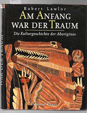 Bild des Verkufers fr Am Anfang war der Traum. Die Kulturgeschichte der Aborigines. Aus dem ameril bersetzt von I.Bisang und K.Tschumper. zum Verkauf von Antiquariat time