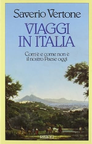 Viaggi in Italia. Com'e' e come non e' il nostro paese oggi