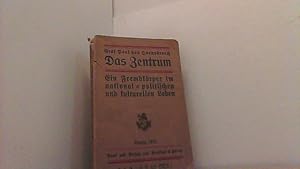 Image du vendeur pour Das Zentrum - Ein Fremdkrper im national-politischen und kulturellen Leben. mis en vente par Antiquariat Uwe Berg