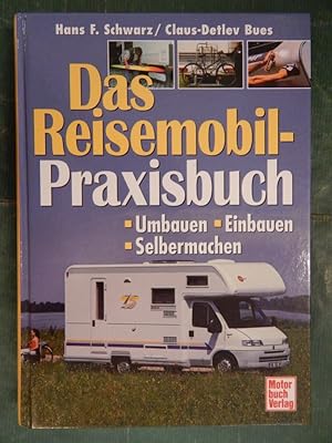 Seller image for Das Reisemobil-Praxisbuch - Umbauen, Einbauen, Selbermachen for sale by Buchantiquariat Uwe Sticht, Einzelunter.