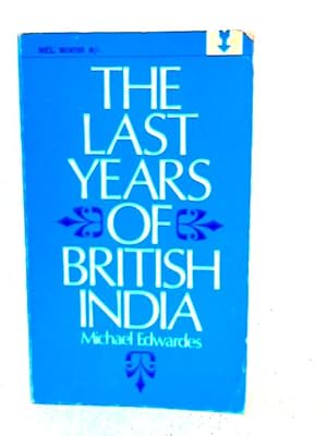 Bild des Verkufers fr The Last Years of British India zum Verkauf von World of Rare Books