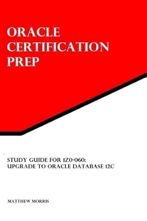 Bild des Verkufers fr Study Guide for 1Z0-060: Upgrade to Oracle Database 12c: Oracle Certification Prep zum Verkauf von WeBuyBooks