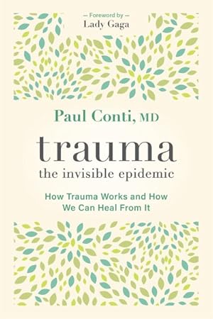 Bild des Verkufers fr Trauma : The Invisible Epidemic; How Trauma Works and How We Can Heal from It zum Verkauf von GreatBookPricesUK