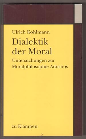 Bild des Verkufers fr Dialektik der Moral. Untersuchungen zur Moralphilosophie Adornos. zum Verkauf von Antiquariat Neue Kritik