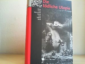 Die tödliche Utopie : Bilder, Texte, Dokumente, Daten zum Dritten Reich. [Dokumentation Obersalzb...