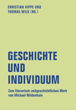 Seller image for Geschichte und Individuum. Zum literarisch-zeitgeschichtlichen Werk von Michael Wildenhain. for sale by A43 Kulturgut