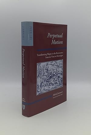 Seller image for PERPETUAL MOTION Transforming Shapes in the Renaissance from da Vinci to Montaigne for sale by Rothwell & Dunworth (ABA, ILAB)