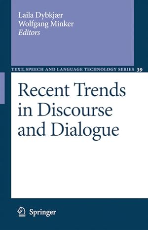 Seller image for Recent Trends in Discourse and Dialogue. (=Text, Speech and Language Technology; Vol. 39). for sale by Antiquariat Thomas Haker GmbH & Co. KG