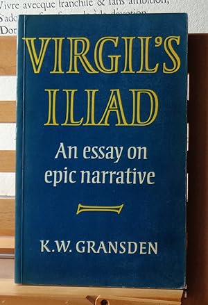 Virgil's Iliad: An Essay on Epic Narrative