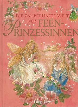 Bild des Verkufers fr Die zauberhafte Welt der Feen-Prinzessinnen. bers.: Inge Uffelmann. zum Verkauf von Lewitz Antiquariat