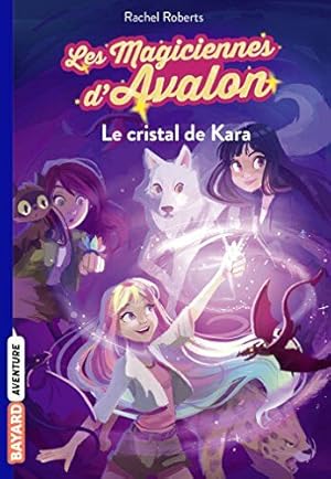 Les magiciennes d'Avalon Tome 02: Le cristal de Kara