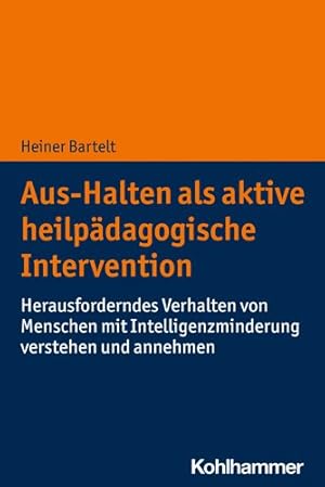 Bild des Verkufers fr Aus-halten Als Aktive Heilpadagogische Intervention : Herausforderndes Verhalten Von Menschen Mit Intelligenzminderung Verstehen Und Annehmen -Language: german zum Verkauf von GreatBookPricesUK