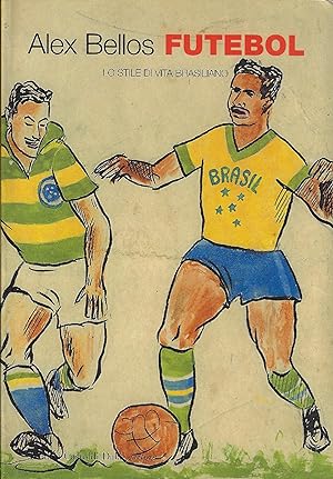 Futebol : lo stile di vita brasiliano