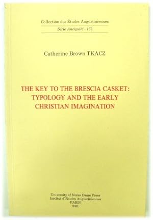 The Key to the Brescia Casket: Typology and the Early Christian Imagination (SERIE ANTIQUITE - 165)