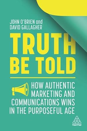 Seller image for Truth Be Told: How Authentic Marketing and Communications Wins in the Purposeful Age [Broché ] for sale by booksXpress