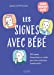 Seller image for Tout savoir sur les signes avec bébé: 150 signes disponibles en vidéo pour bien maîtriser la gestuelle ! [FRENCH LANGUAGE - No Binding ] for sale by booksXpress