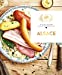 Bild des Verkufers fr Alsace: 70 recettes gourmandes venues de l'Est élaborées avec amour [FRENCH LANGUAGE - No Binding ] zum Verkauf von booksXpress