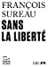 Image du vendeur pour Sans la liberté [FRENCH LANGUAGE - No Binding ] mis en vente par booksXpress