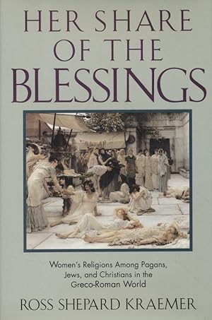 Immagine del venditore per Her Share of the Blessings. Women's Religions Among Pagans, Jews, and Christians in the Greco-Roman World. venduto da Fundus-Online GbR Borkert Schwarz Zerfa