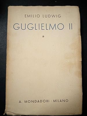 Seller image for Ludwig Emilio. Guglielmo II. Mondadori. 1935 for sale by Amarcord libri