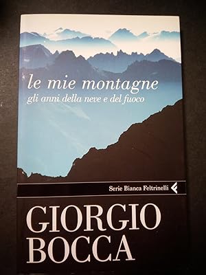 Seller image for Bocca Giorgio. Le mie montagne. Gli anni della neve e del fuoco. Feltrinelli. 2006-I for sale by Amarcord libri