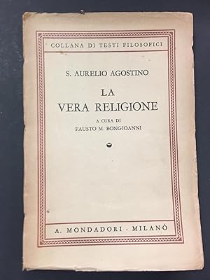 Bild des Verkufers fr Agostino S.Aurelio. La vera religione. A cura di Fausto M. Bongioanni. Mondadori. 1938. zum Verkauf von Amarcord libri