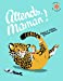 Seller image for Attends, maman ! · L'heure des histoires · de 3 à 6 ans [FRENCH LANGUAGE - No Binding ] for sale by booksXpress
