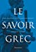 Image du vendeur pour Le Savoir grec [FRENCH LANGUAGE - No Binding ] mis en vente par booksXpress