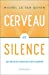 Seller image for Cerveau et silence: Les clés de la créativité et de la sérénité [FRENCH LANGUAGE - No Binding ] for sale by booksXpress