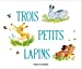 Image du vendeur pour Trois petits lapins [FRENCH LANGUAGE - No Binding ] mis en vente par booksXpress