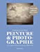 Seller image for Peinture et photographie: Les enjeux d'une rencontre, 1839-1914 [FRENCH LANGUAGE - No Binding ] for sale by booksXpress