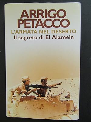 Immagine del venditore per Petacco Arrigo. L'armata nel deserto. Il segreto di El Alamein. Mondadori. 2001 venduto da Amarcord libri