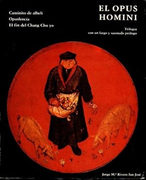 Bild des Verk�ufers f�r EL OPUS HOMINI. TRILOG�A CON UN LARGO Y SAZONADO PR�LOGO, CAMINITO DE ALHEL�, OPUSLENCIA. EL FIN DEL CHANG CHU YOU, OPUS CHINO. zum Verkauf von Librer�a Javier Fern�ndez