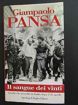 Pansa Giampaolo. Il sangue dei vinti. Quello che accadde in Italia dopo il 25 aprile. Sperling&Ku...