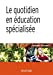 Bild des Verkufers fr Le quotidien en éducation spécialisée - 2e éd. [FRENCH LANGUAGE - No Binding ] zum Verkauf von booksXpress