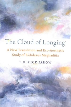 Seller image for Cloud of Longing : A New Translation and Eco-Aesthetic Study of Kalidasa's Meghaduta for sale by GreatBookPricesUK