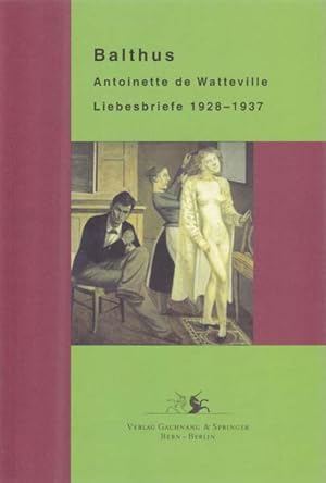 Bild des Verkufers fr Balthus Antoinette de Watteville. Liebesbriefe 1928 - 1937. zum Verkauf von Antiquariat Querido - Frank Hermann