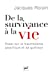 Seller image for De la survivance à la vie : Essai sur le traumatisme psychique et sa guérison [FRENCH LANGUAGE - No Binding ] for sale by booksXpress