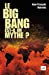 Bild des Verkufers fr Le big bang est-il un mythe ? [FRENCH LANGUAGE - No Binding ] zum Verkauf von booksXpress