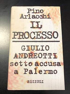 Arlacchi Pino. Il processo. Rizzoli 1995 - I.