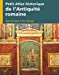 Image du vendeur pour Petit Atlas historique de l'Antiquité romaine [FRENCH LANGUAGE - No Binding ] mis en vente par booksXpress
