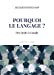 Image du vendeur pour Pourquoi le langage ? Des Inuits à Google: Des Inuits à Google [FRENCH LANGUAGE - No Binding ] mis en vente par booksXpress